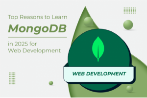 Top Reasons to Learn MongoDB in 2025