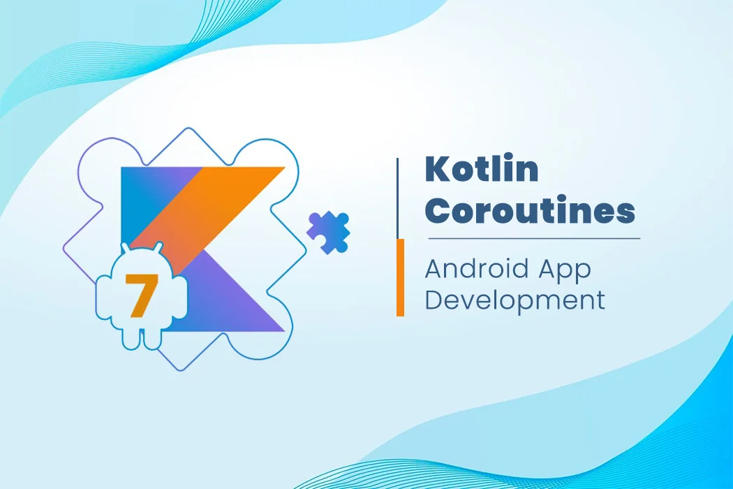 a-deep-dive-into-kotlin-coroutines-for-android-app-development