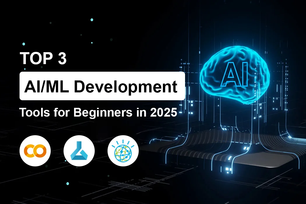 Top 3 AI/ML Development Tools
